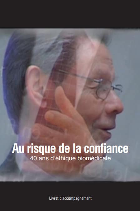 Au risque de la confiance - 40 ans d'Ethique biomédicale
