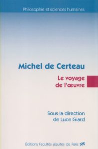 Michel de Certeau « Voyage de l’oeuvre »