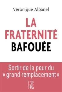La Fraternité bafouée – Sortir de la peur du « grand remplacement »