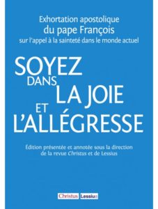 Soyez dans la joie et l&rsquo;allégresse. Exhortation apostolique du Pape François.