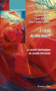 À l’école du plus pauvre – Le projet théologique de Joseph Wresinski