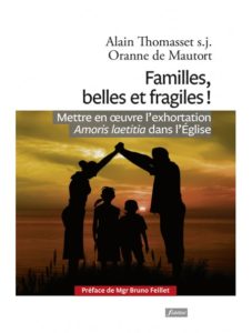 Familles, belles et fragiles ! Mettre en œuvre Amoris Laetitia dans l’Église.