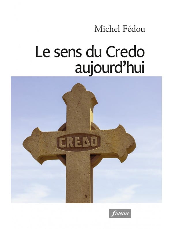 le-sens-du-credo-aujourd-hui_Fedou_2021