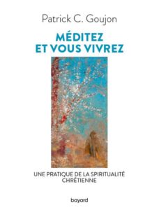 Méditez et vous vivrez, une pratique de la spiritualité chrétienne