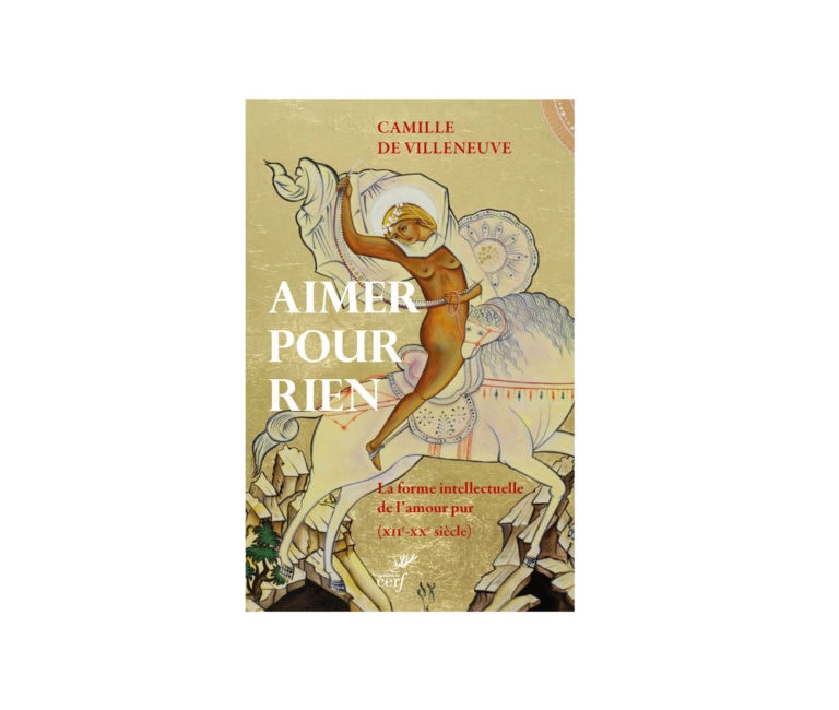 Soirée autour du livre de Camille de Villeneuve « Aimer pour rien. La forme intellectuelle de l&rsquo;amour pur »